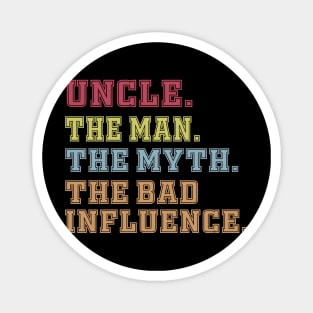 uncle The man The Myth The Bad Influence Magnet